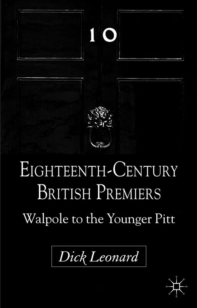 Eighteenth-Century British Premiers: Walpole to the Younger Pitt