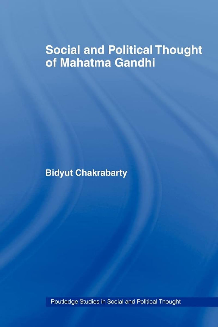 Social and Political Thought of Mahatma Gandhi (Routledge Studies in Social and Political Thought)