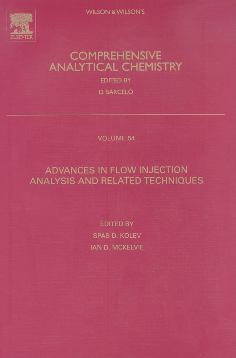 Advances in Flow Injection Analysis and Related Techniques (Volume 54) (Comprehensive Analytical Chemistry, Volume 54)
