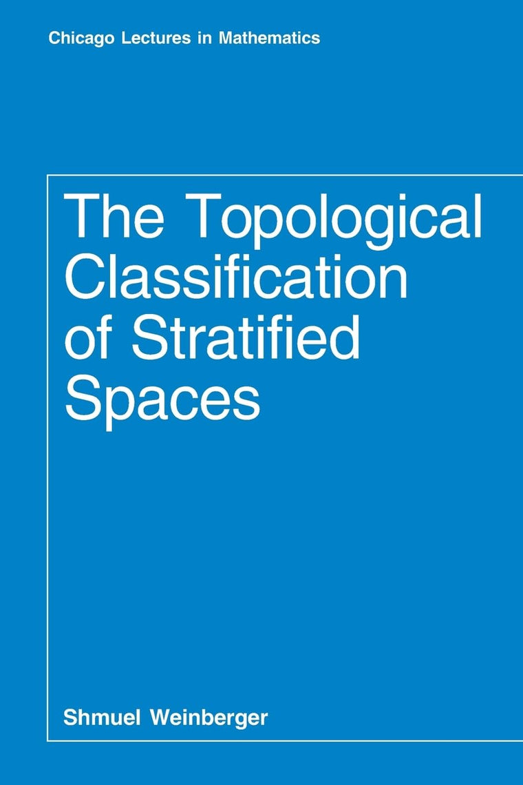 The Topological Classification of Stratified Spaces (Chicago Lectures in Mathematics)
