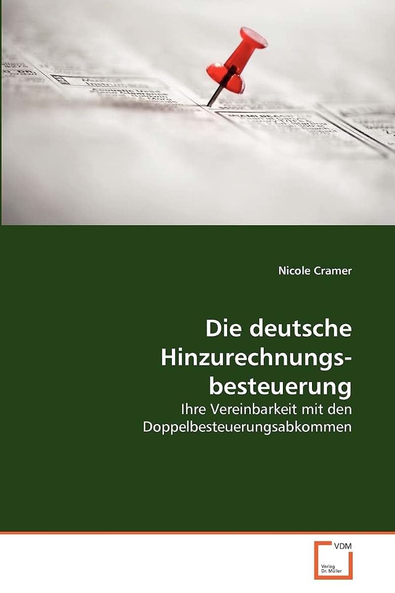 Die deutsche Hinzurechnungsbesteuerung: Ihre Vereinbarkeit mit den Doppelbesteuerungsabkommen (German Edition)