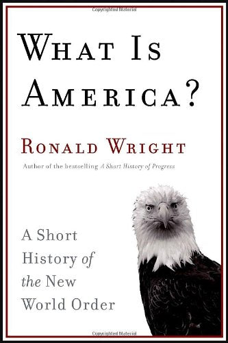 What Is America?: A Short History of the New World Order by