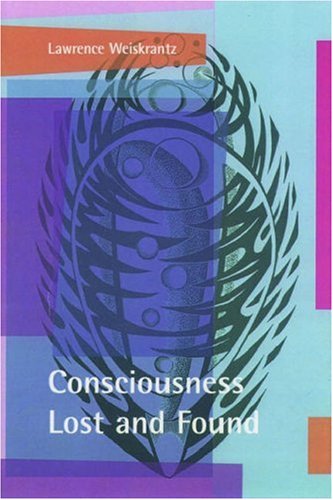 Consciousness Lost and Found: A Neuropsychological Explorati