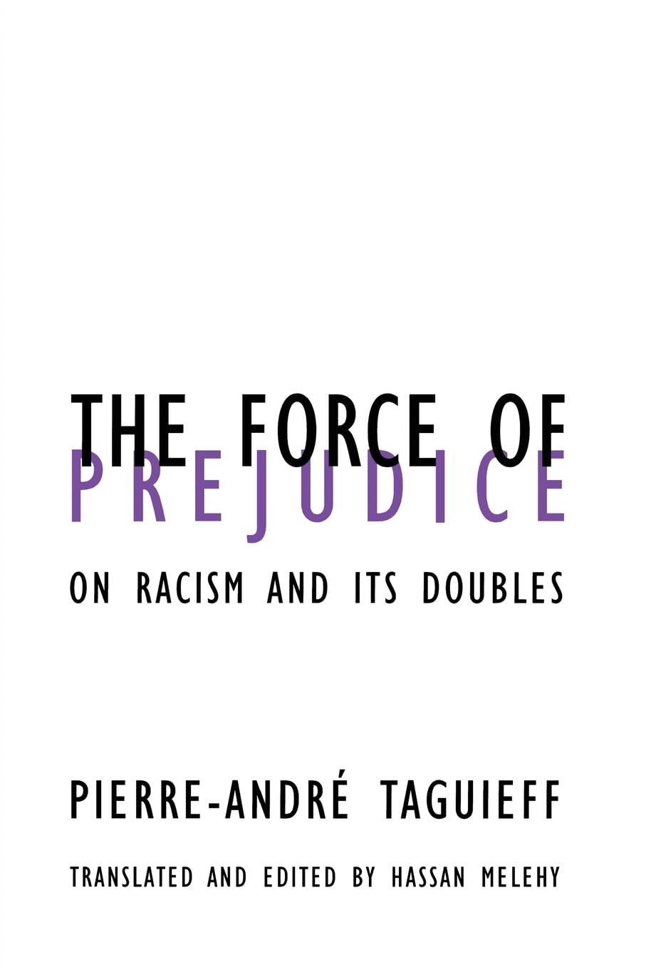 Force of Prejudice: On Racism and Its Doubles (Contradictions of Modernity) (Volume 13)