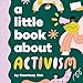 A Little Book About Activism