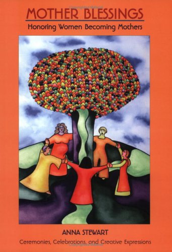Mother Blessings: Honoring Women Becoming Mothers