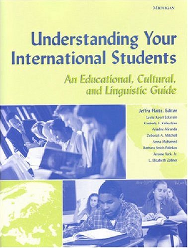 Understanding Your International Students: An Educational, Cultural, and Linguistic Guide
