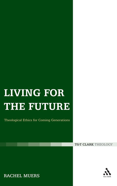Living for the Future (T & T Clark Theology)