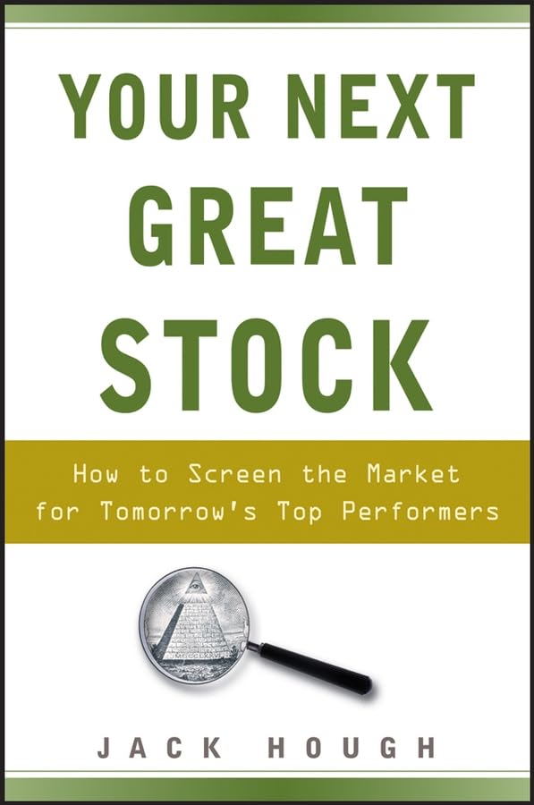 Your Next Great Stock: How to Screen the Market for Tomorrow
