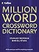 Million Word Crossword Dictionary - All The Words You Need For Completing Crosswords
