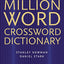 Million Word Crossword Dictionary - All The Words You Need For Completing Crosswords