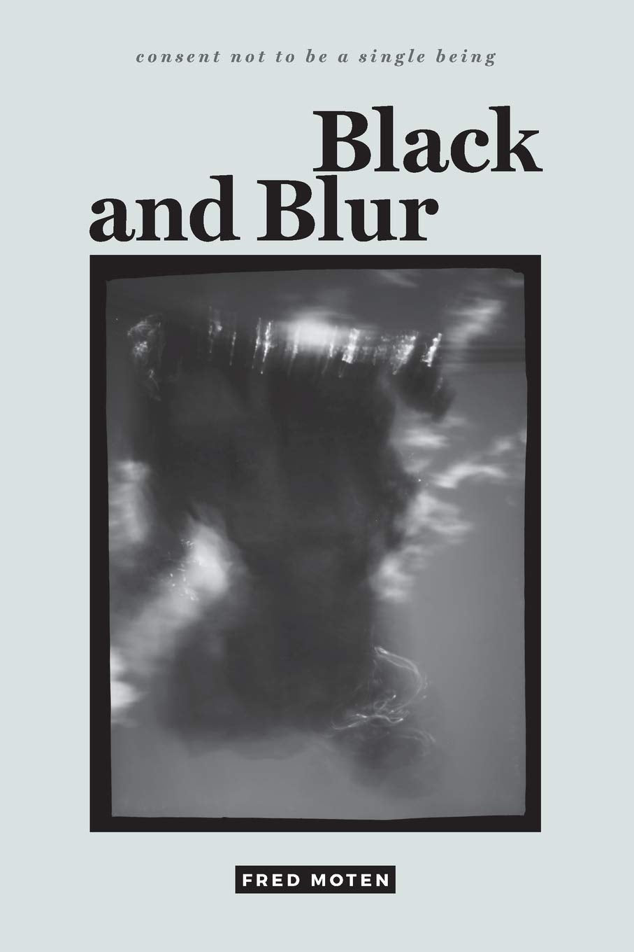 Black and Blur (consent not to be a single being)