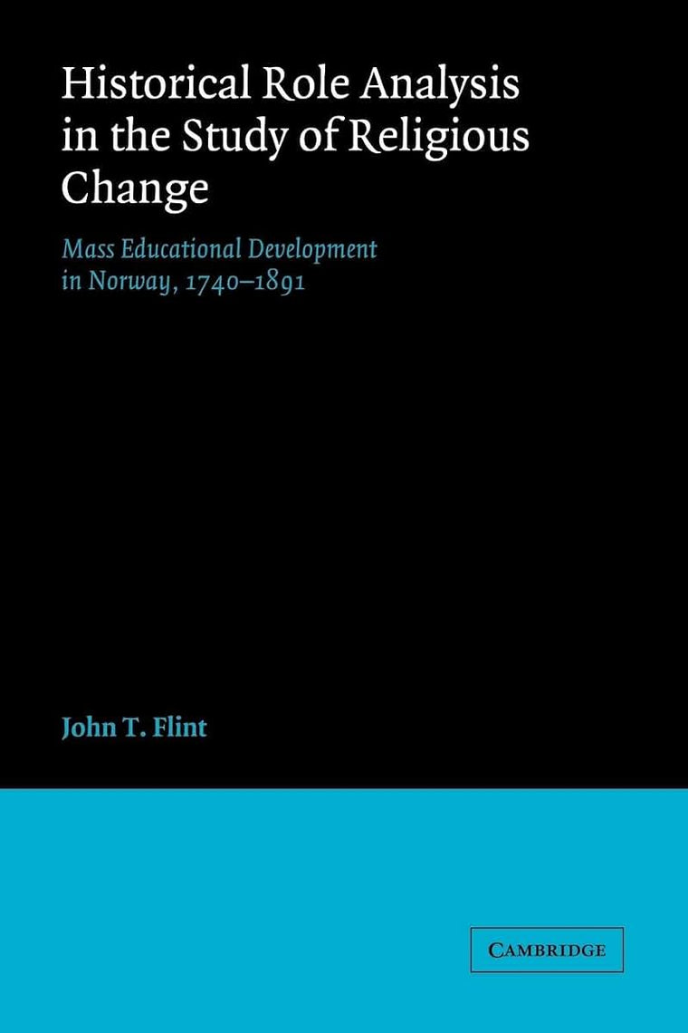 Historical Role Analysis in the Study of Religious Change: Mass Educational Development in Norway, 1740-1891 (American Sociological Association Rose Monographs)