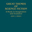Great Themes of Science Fiction: A Study in Imagination and Evolution (Contributions to the Study of Science Fiction and Fantasy)