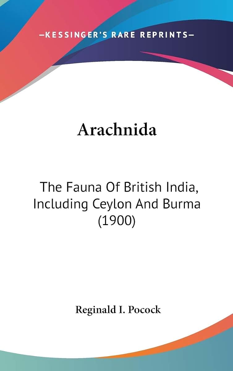 Arachnida: The Fauna Of British India, Including Ceylon And Burma (1900)