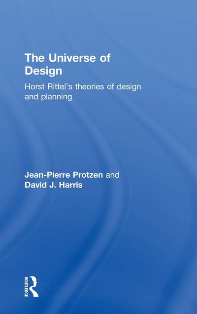 The Universe of Design: Horst Rittel's Theories of Design and Planning