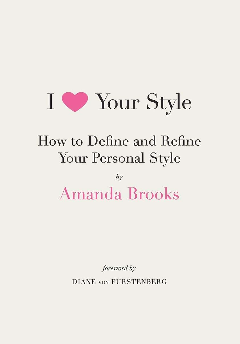 I Love Your Style: How to Define and Refine Your Personal Style
