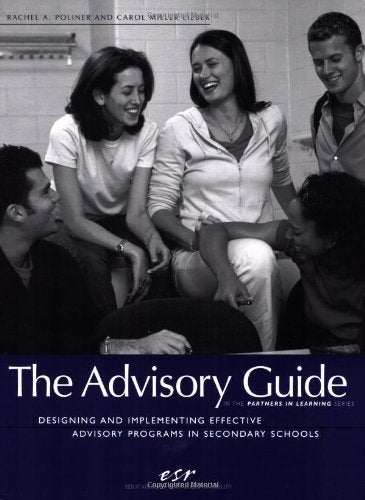 The Advisory Guide: Designing and Implementing Effective Advisory Programs in Secondary Schools