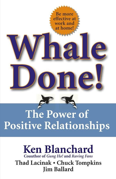 Whale Done!: The Power of Positive Relationships by Blanchar
