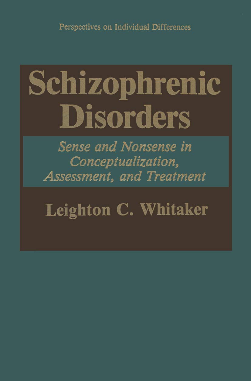 Schizophrenic Disorders:: Sense and Nonsense in Conceptualization, Assessment, and Treatment (Perspectives on Individual Differences)