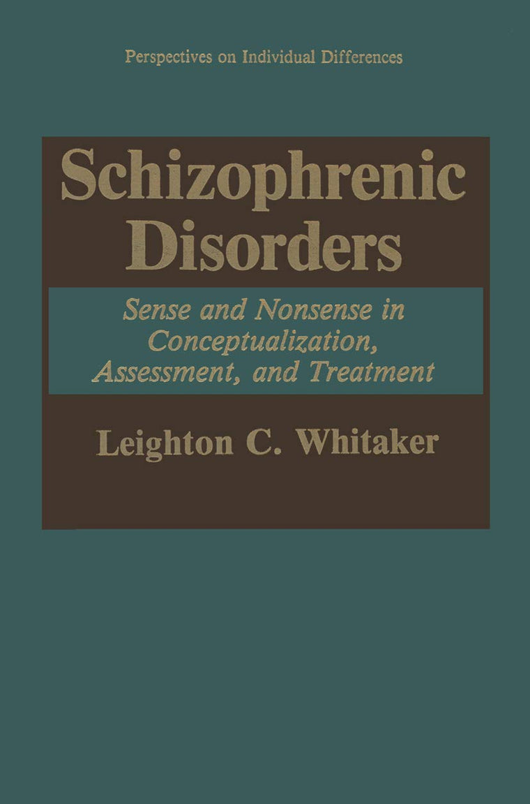 Schizophrenic Disorders:: Sense and Nonsense in Conceptualization, Assessment, and Treatment (Perspectives on Individual Differences)