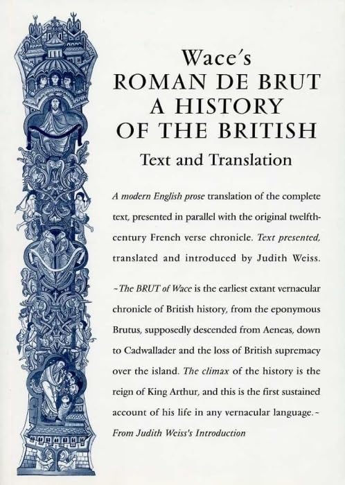Wace's Roman De Brut: A History Of The British (Text and Translation) (Exeter Medieval Texts and Studies)