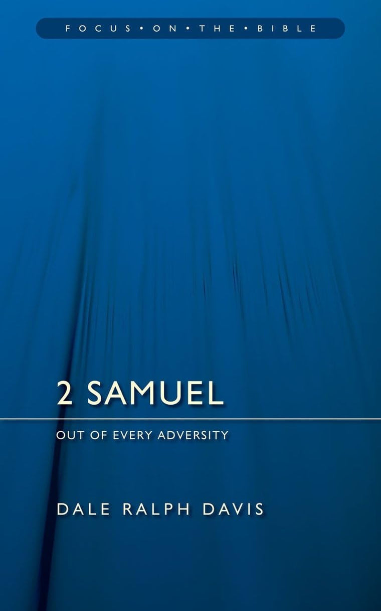 2 Samuel: Out of Every Adversity (Focus on the Bible Commentaries)