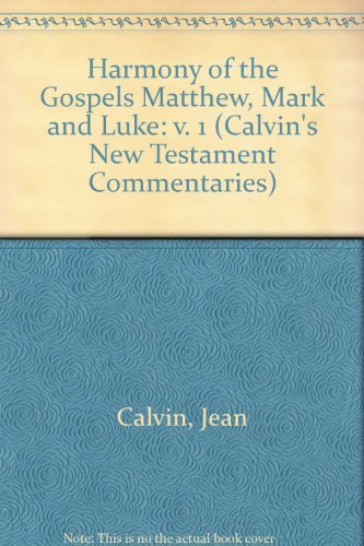 Matthew, Mark, and Luke (Calvin's New Testament Commentaries)