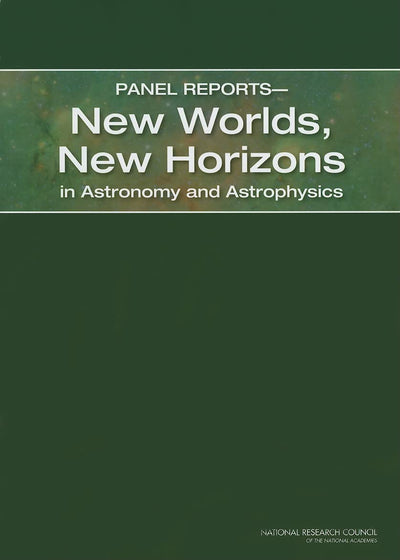 Panel Reports?New Worlds, New Horizons in Astronomy and Astrophysics