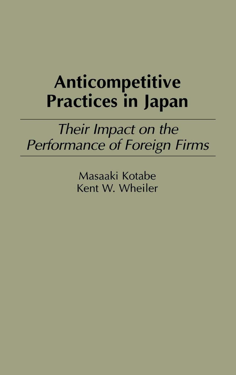 Anticompetitive Practices in Japan: Their Impact on the Performance of Foreign Firms (Production Sourcebooks; 11)
