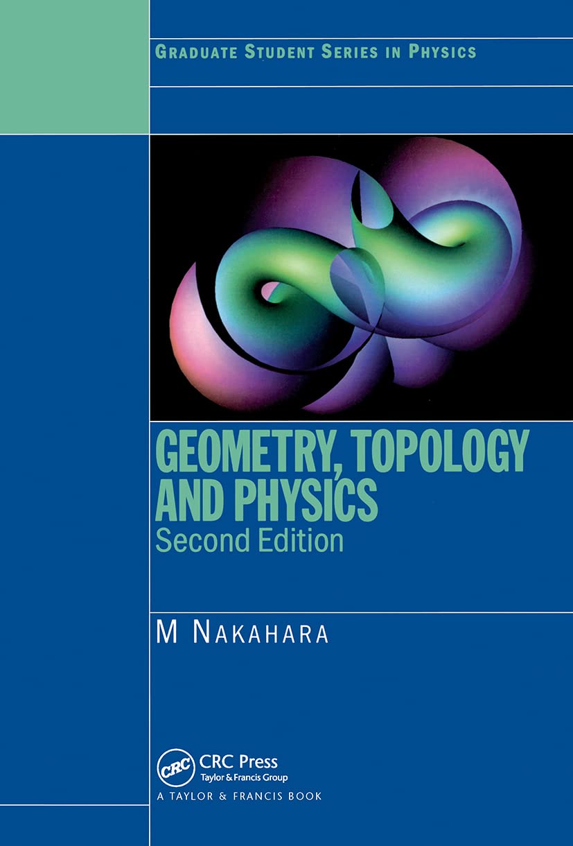 Geometry, Topology and Physics (Graduate Student Series in Physics)