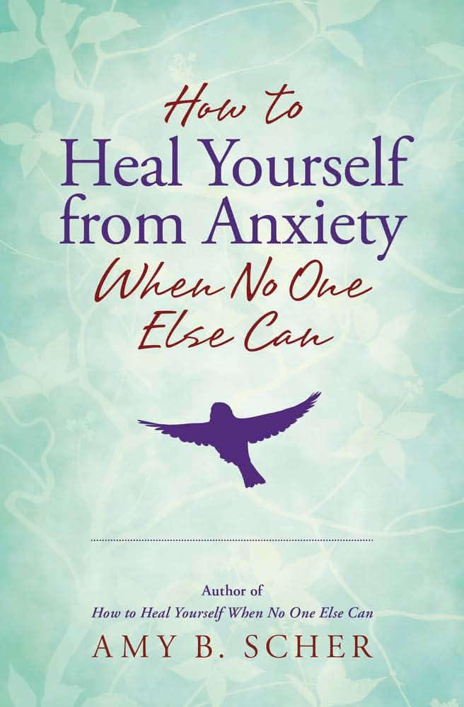How to Heal Yourself from Anxiety When No One Else Can by Sc