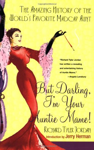 But Darling, I'm Your Auntie Mame!: The Amazing History of t