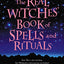 The Real Witches Book of Spells and Rituals