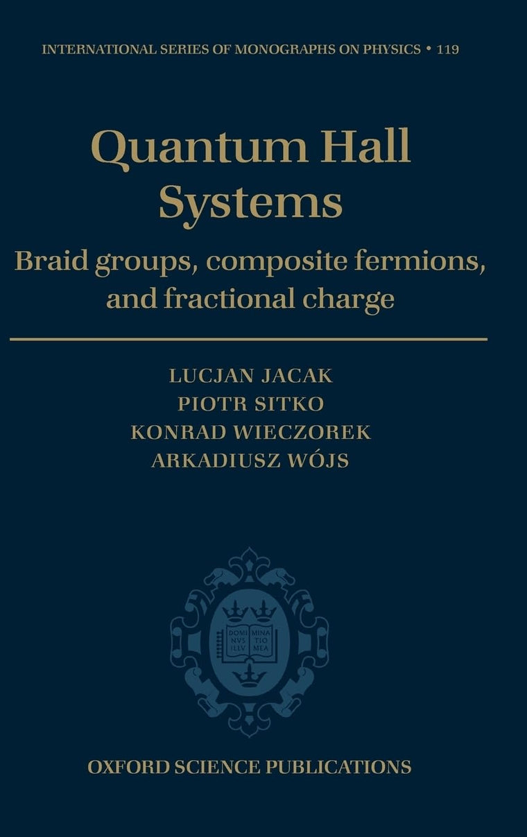 Quantum Hall Systems: Braid Groups, Composite Fermions, and Fractional Charge (International Series of Monographs on Physics)