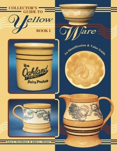 Collector's Guide to Yellow Ware: Book I, An Identification & Value Guide