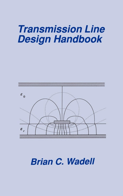 Transmission Line Design Handbook (Artech House Antennas and Propagation Library) (Artech House Microwave Library (Hardcover))