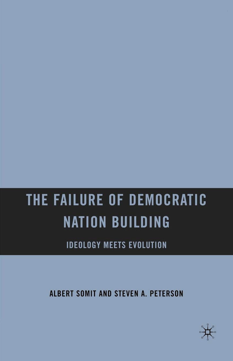 The Failure of Democratic Nation Building: Ideology Meets Evolution