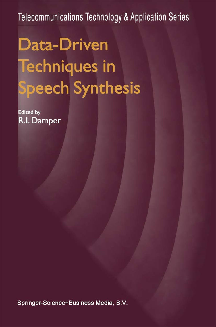 Data-Driven Techniques in Speech Synthesis (Telecommunications Technology & Applications Series)