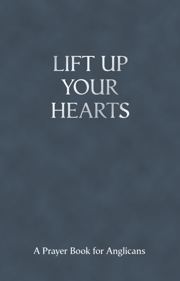 Lift Up Your Hearts - A Prayer Book for Anglicans
