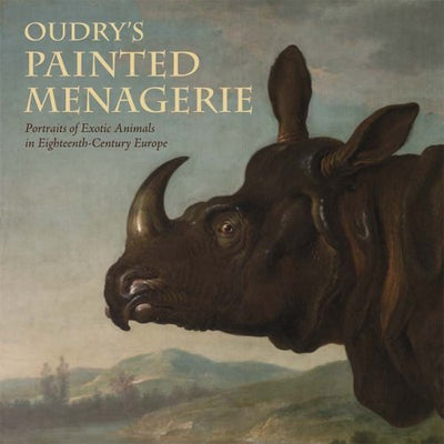 Oudry's Painted Menagerie: Portraits of Exotic Animals in Eighteenth-Century France