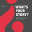 What's Your Story?: Using Stories to Ignite Performance and Be More Successful