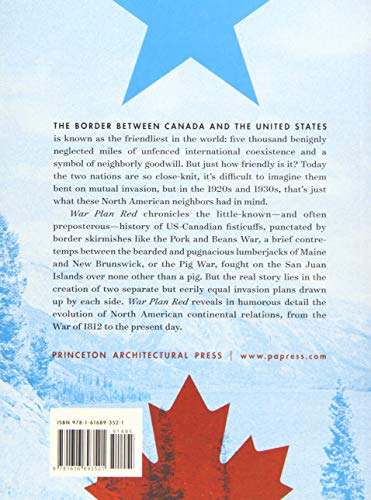 War Plan Red: The United States' Secret Plan to Invade Canada and Canada's Secret Plan to Invade the United States