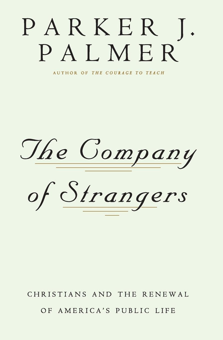 The Company of Strangers: Christians & the Renewal of America's Public Life
