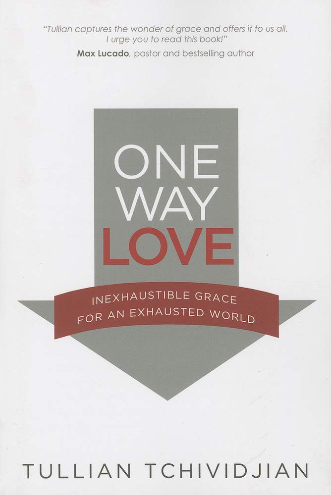 One Way Love: Inexaustible Grace for an Exhausted World