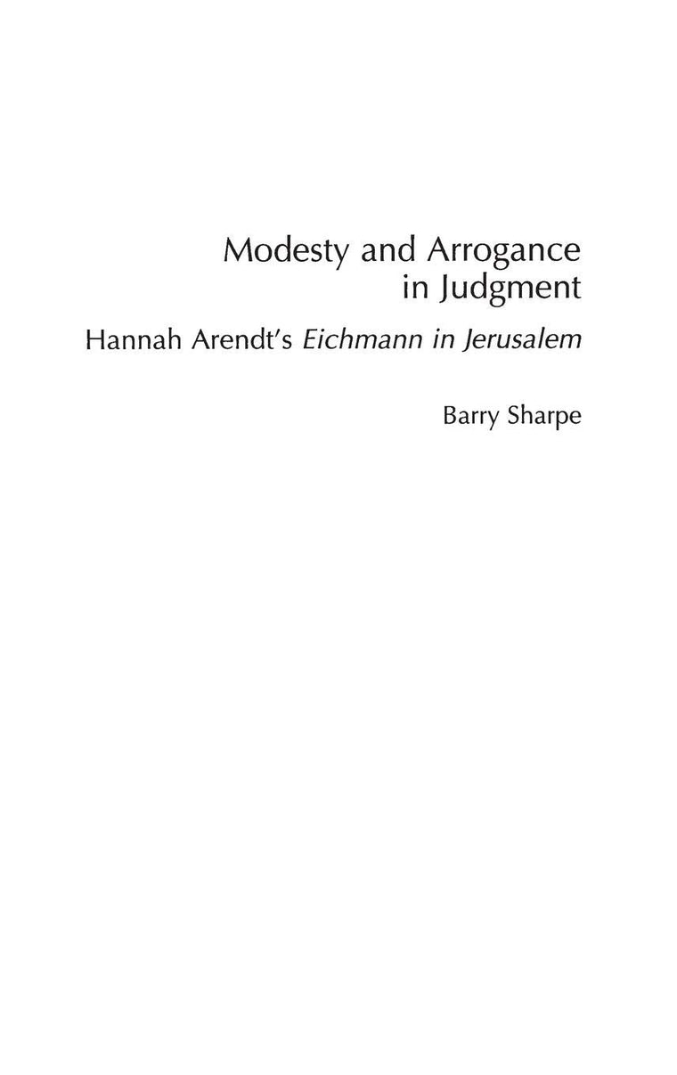 Modesty and Arrogance in Judgment: Hannah Arendt's Eichmann in Jerusalem