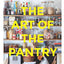 The Art of the Pantry: Save Time and Money with 150 Delicious Recipes