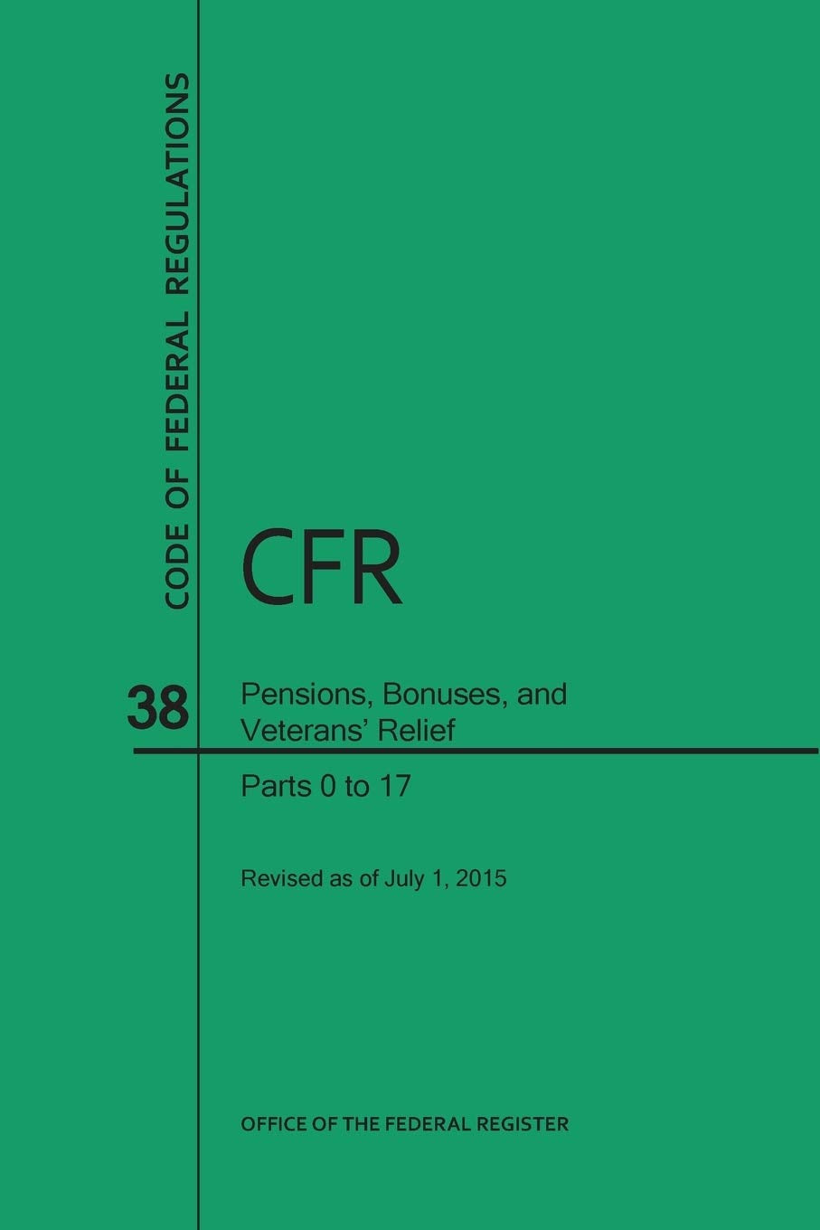 Code of Federal Regulations, Title 38, Pensions, Bonuses, and Veterans' Relief, PT. 0-17, Revised as of July 1, 2015 (Revised)
