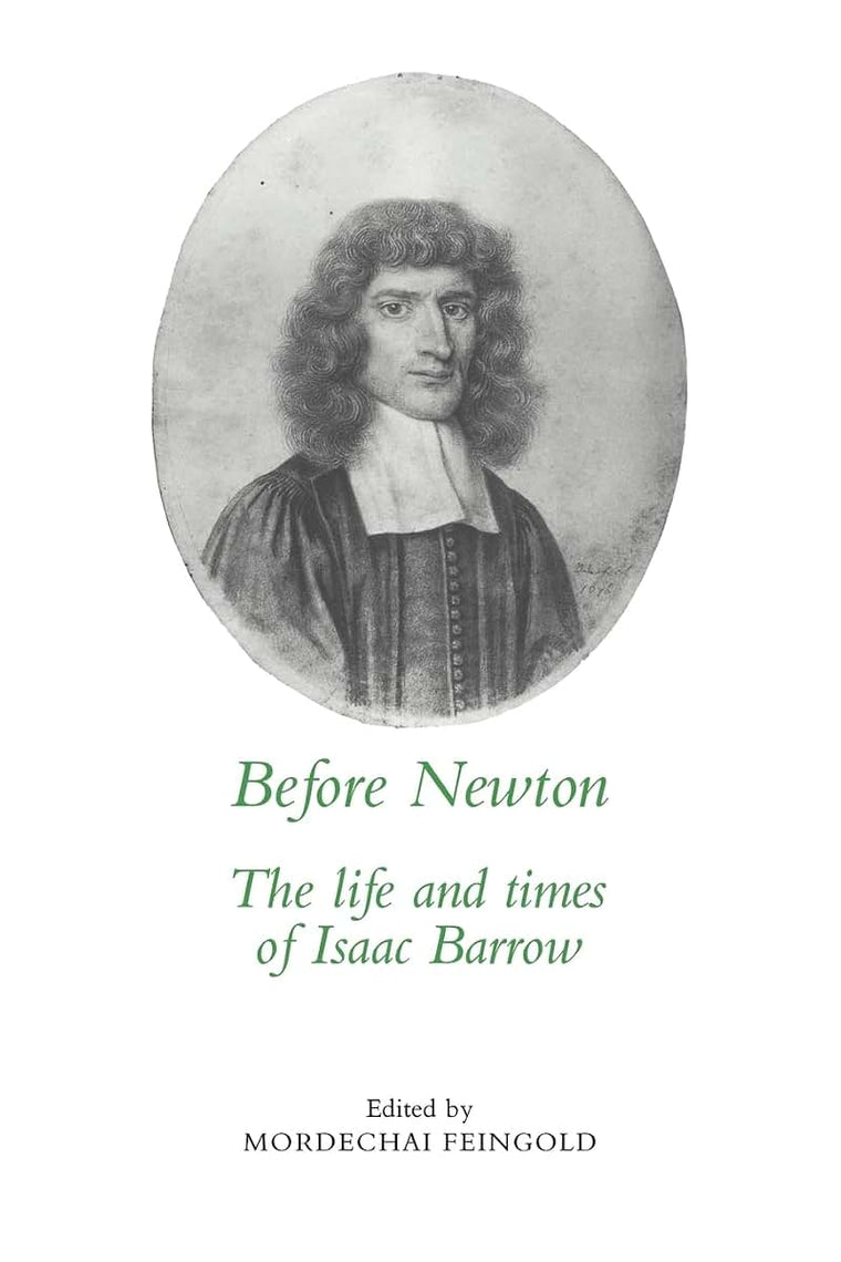 Before Newton: The Life and Times of Isaac Barrow