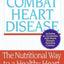 Foods That Combat Heart Disease: The Nutritional Way to a Healthy Heart